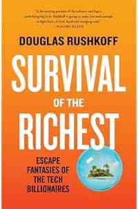 Survival of the Richest: Escape Fantasies of the Tech Billionaires