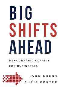 Big Shifts Ahead: Demographic Clarity For Business