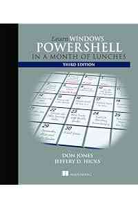 Learn Windows PowerShell in a Month of Lunches