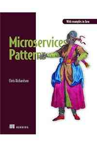 Microservices Patterns: With examples in Java