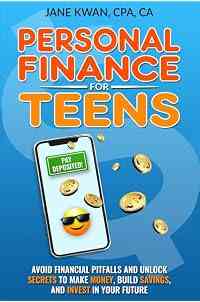 Personal Finance for Teens: Avoid financial pitfalls and unlock secrets to make money, build savings, and invest in your futu