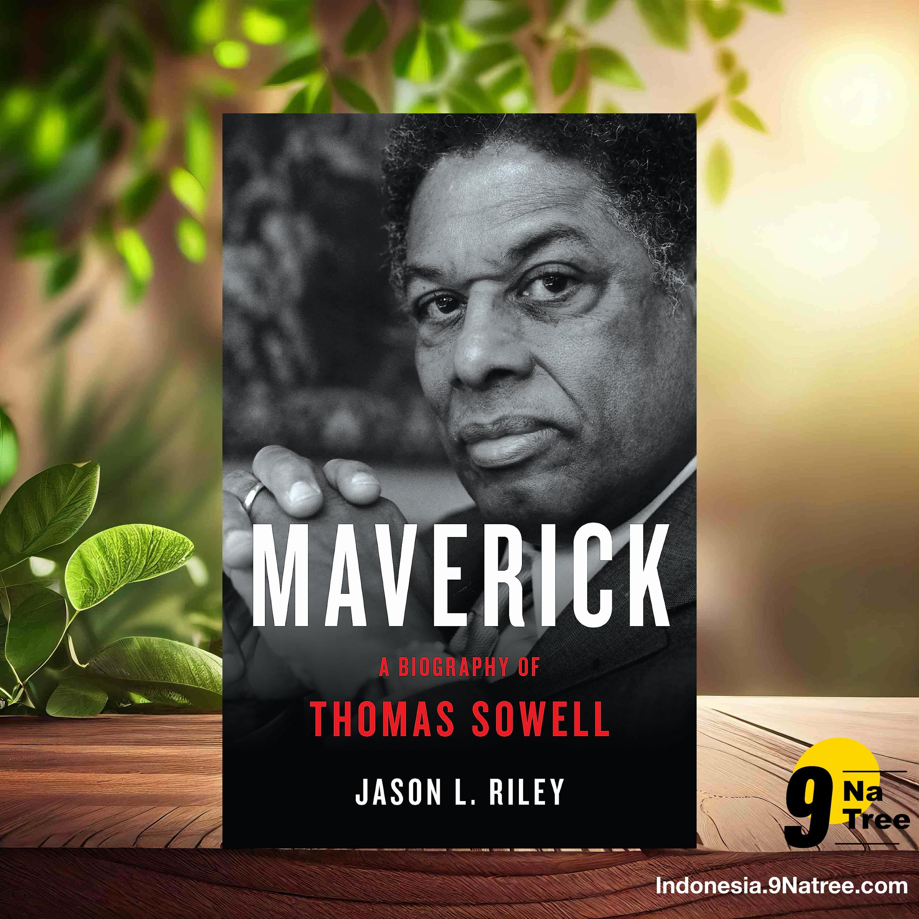 [Ulasan] Maverick: A Biography of Thomas Sowell (Jason L Riley) Ringkasan.