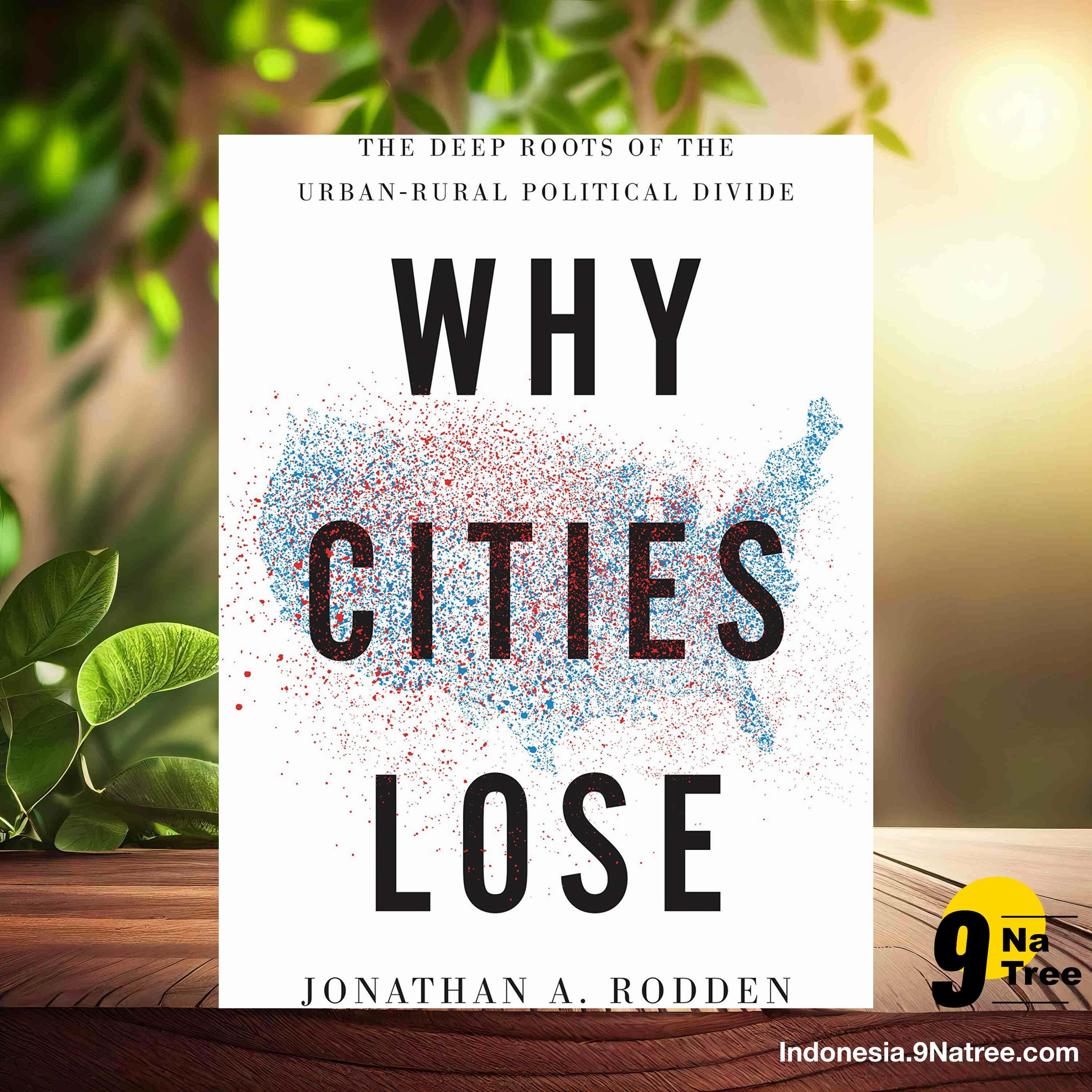 [Ulasan] Why Cities Lose: The Deep Roots of the Urban-Rural Political Divide (Jonathan A. Rodden) Ringkasan.