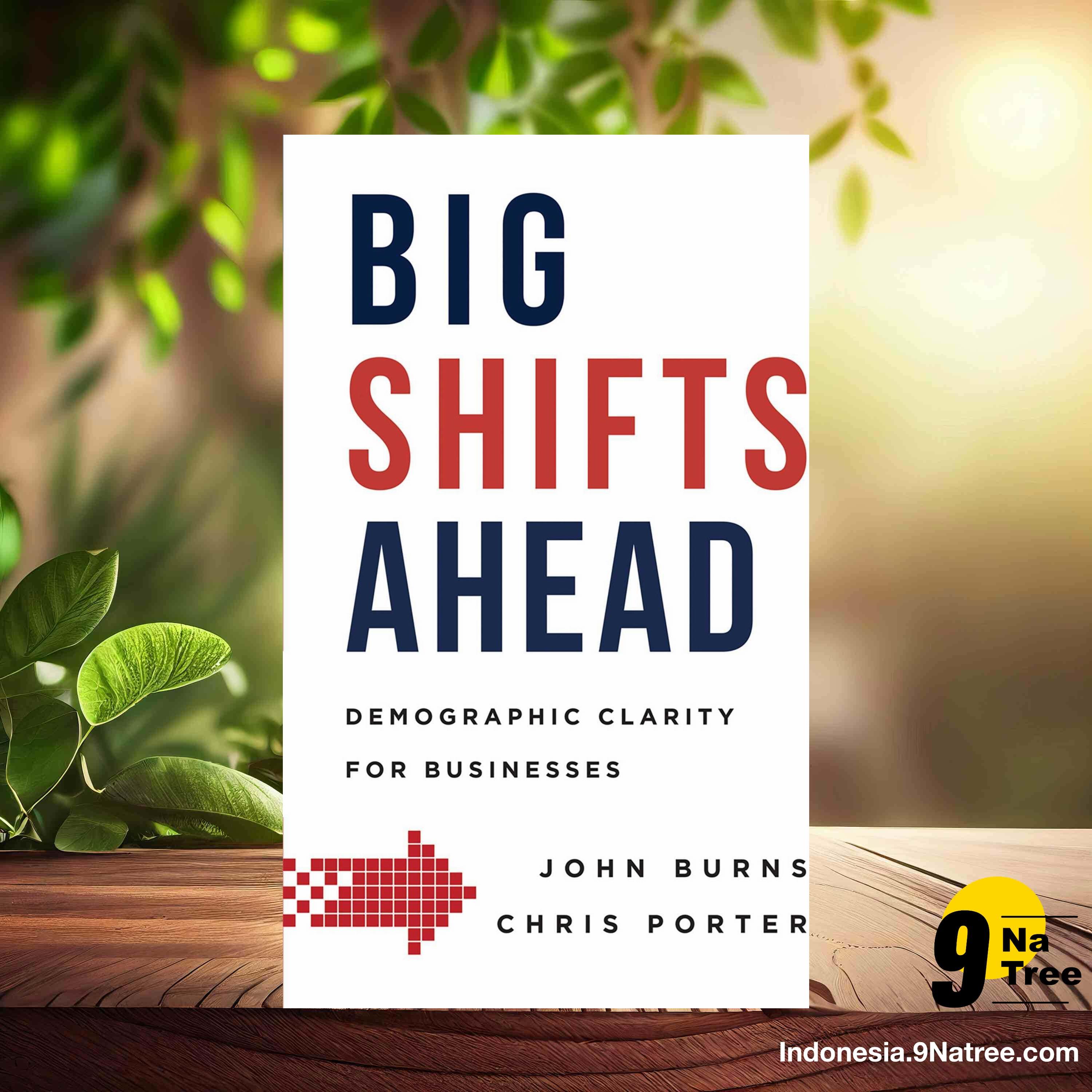 [Ulasan] Big Shifts Ahead: Demographic Clarity For Business (John Burns) Ringkasan.